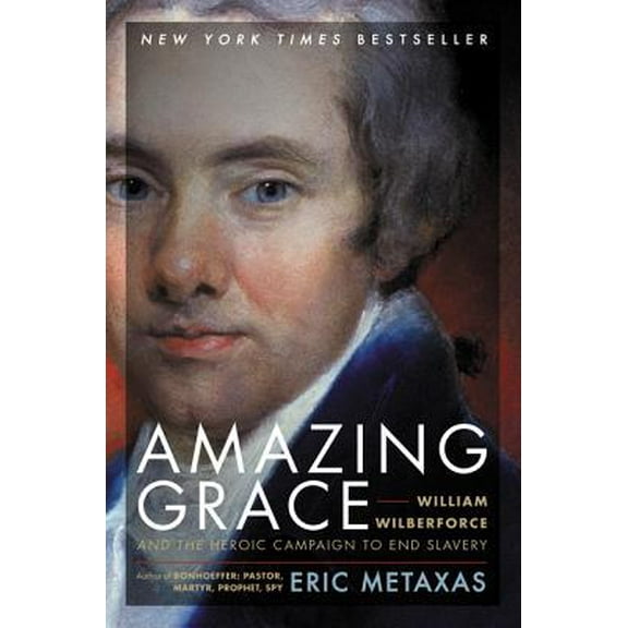 Pre-Owned Amazing Grace: William Wilberforce and the Heroic Campaign to End Slavery (Paperback) 0061173886 9780061173882