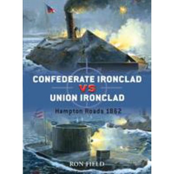 Pre-Owned Confederate Ironclad vs. Union Ironclad: Hampton Roads 1862 (Paperback) 1846032326 9781846032325