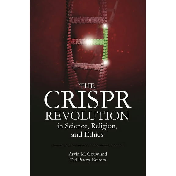The CRISPR Revolution in Science, Religion, and Ethics, (Hardcover)
