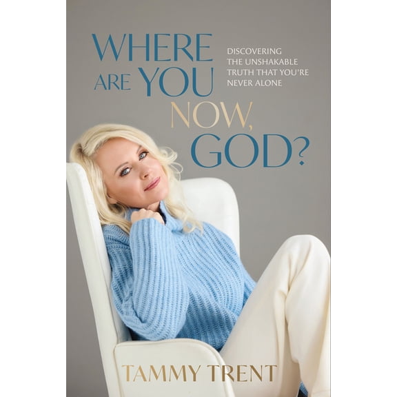 Where Are You Now, God?: Discovering the Unshakable Truth That You're Never Alone, (Paperback)
