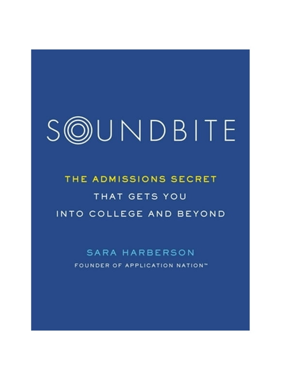 Soundbite : The Admissions Secret that Gets You Into College and Beyond (Paperback)