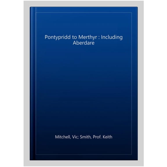 Pre-Owned Pontypridd to Merthyr Vic Mitchell,Keith Smith (Hardcover)