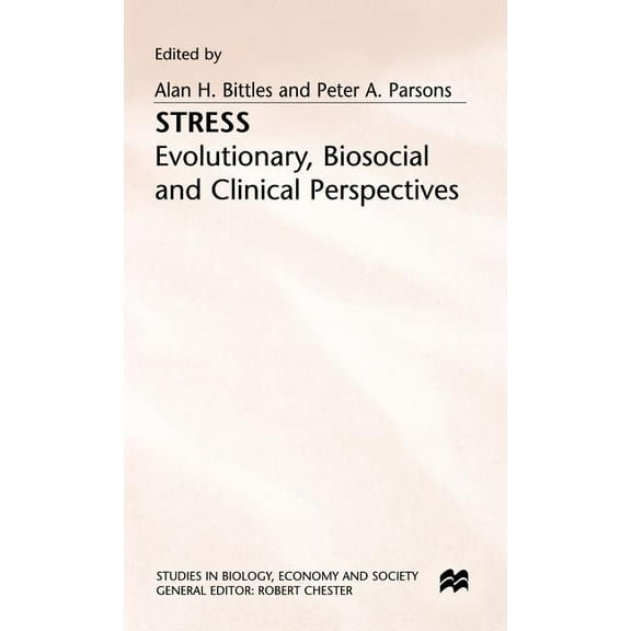 Studies in Biology, Economy and Society Stress: Evolutionary, Biosocial and Clinical Perspectives, (Hardcover)