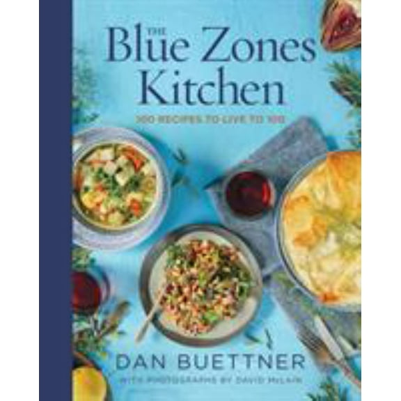 Dan Buettner: The Blue Zones Kitchen: 100 Recipes to Live To 100 (Hardcover)