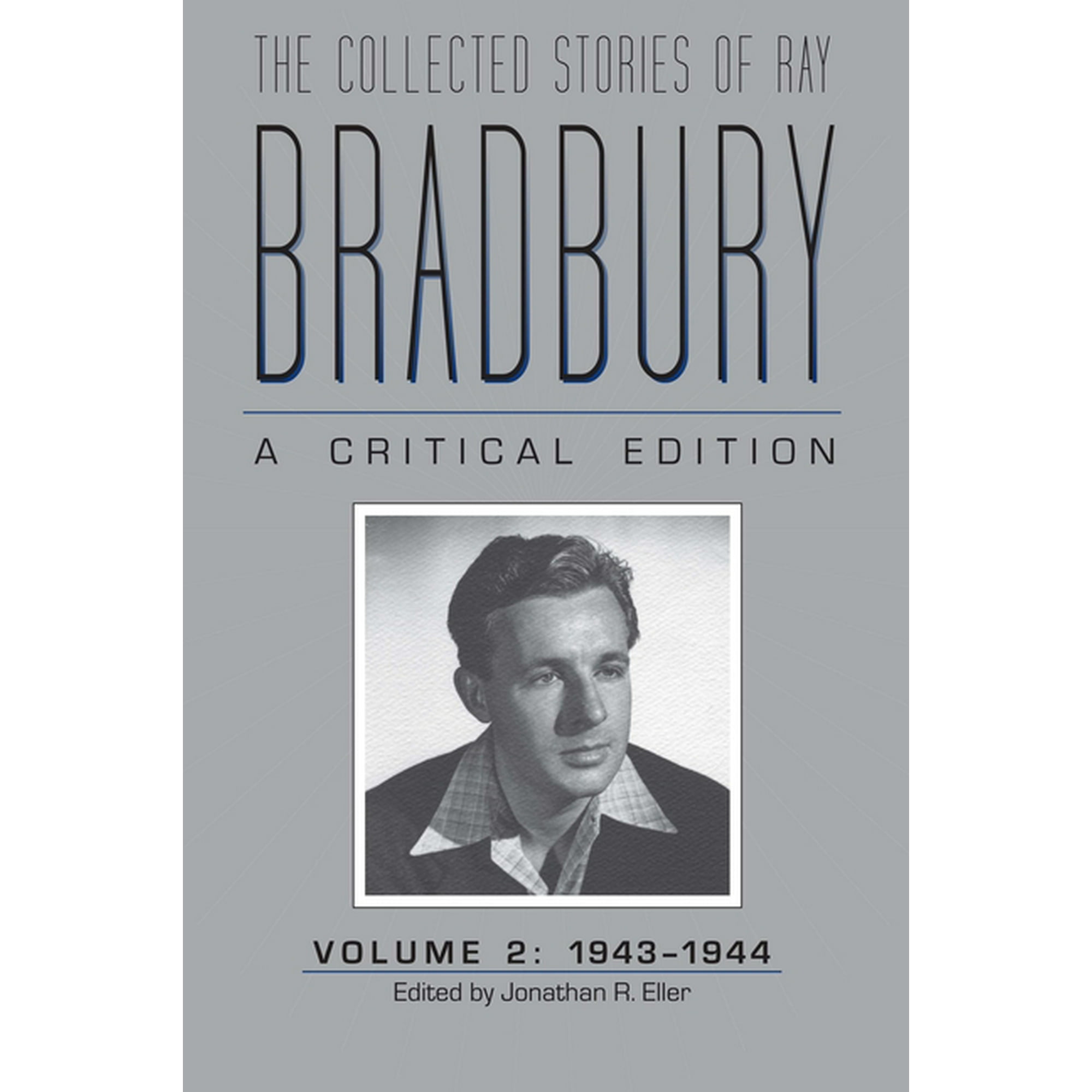 The Collected Stories of Ray Bradbury: A Critical Edition Volume 2 1943-1944 (Hardcover)