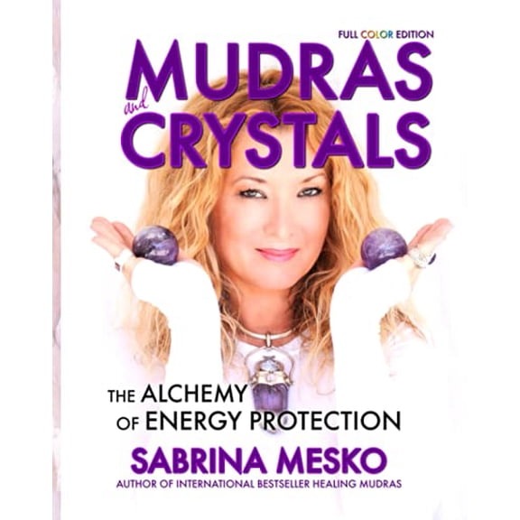 Pre-Owned MUDRAS and CRYSTALS: The Alchemy of Energy Protection (The Holistic Mudra Series), 9781735244648, 1735244643, Paperback,