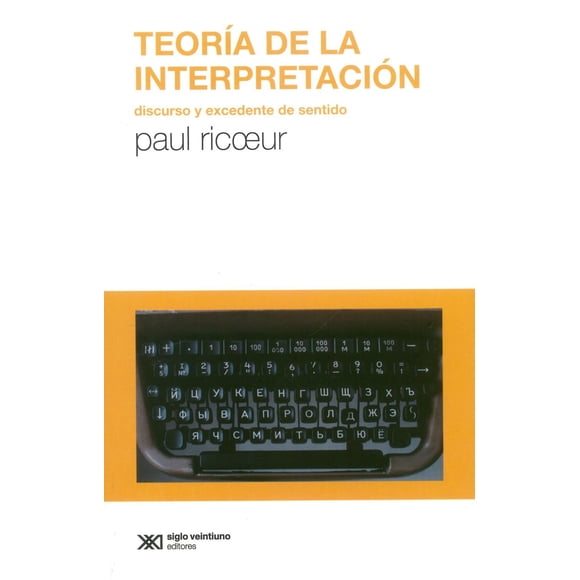 Libro Teoria De La Interpretacion Tapa Blanda, Autor Paul Ricoeur, Editorial Siglo Xxi Editores Siglo Xxi Editores 9786070313370