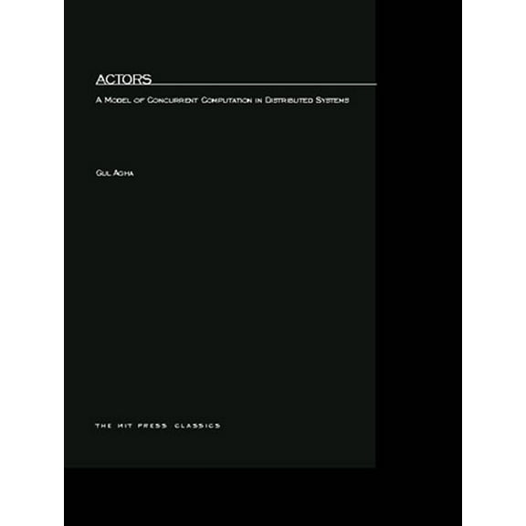 Actors: A Model of Concurrent Computation in Distributed Systems, (Paperback)
