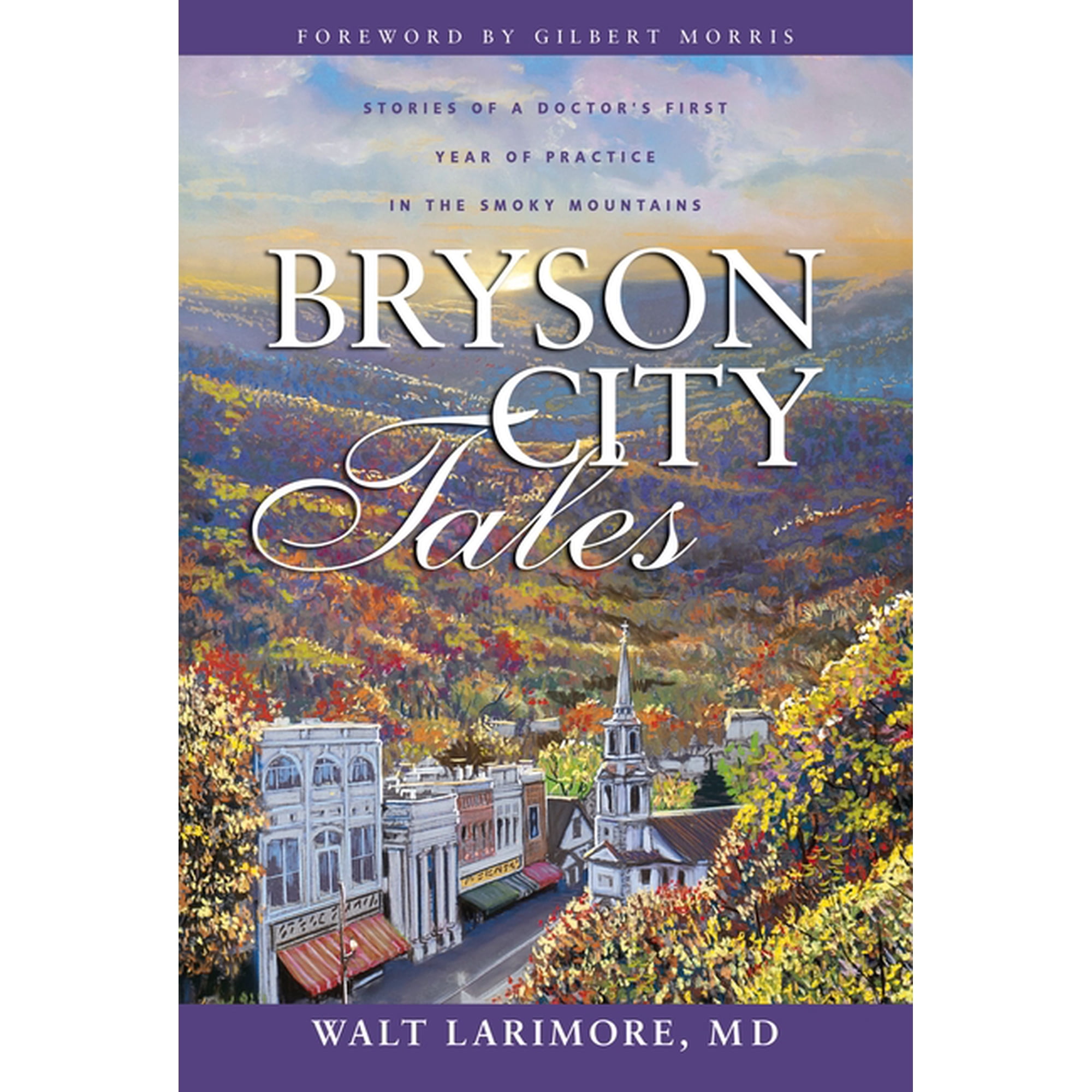 Bryson City Tales: Stories of a Doctor's First Year of Practice in the Smoky Mountains, (Paperback)