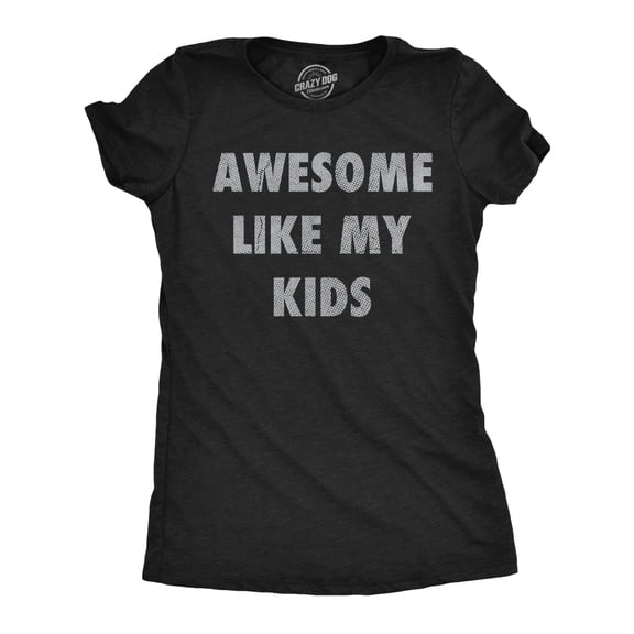 Womens Funny T Shirts Awesome Like My Kids Sarcastic Parent Graphic Tee for Ladies Womens Graphic Tees