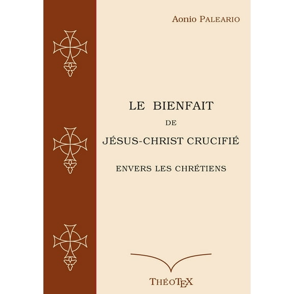 Le Bienfait de Jésus-Christ Crucifié (Paperback)