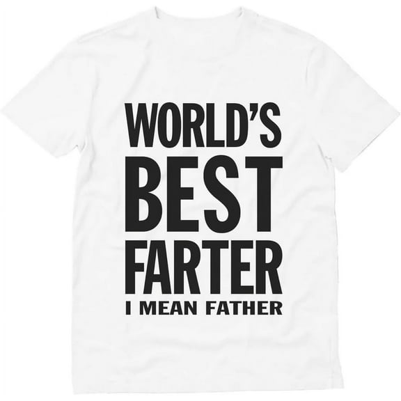 World's Best Farter I Mean Father Shirt Funny Dad Jokes Shirts for Men Gifts for Dads Fathers Day T-Shirt