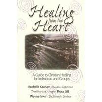 Pre-Owned Healing from the Heart: A Guide to Christian Healing for Individuals & Groups (Paperback) 1551452944 9781551452944
