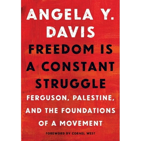 Freedom Is a Constant Struggle: Ferguson, Palestine, and the Foundations of a Movement, (Paperback)