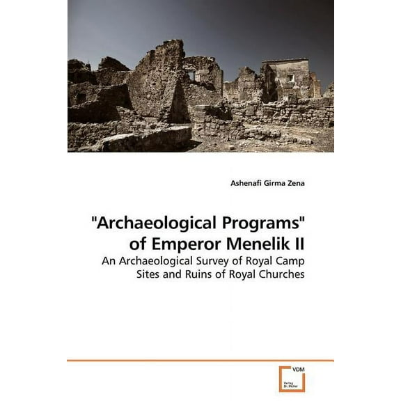 "Archaeological Programs" of Emperor Menelik II (Paperback)