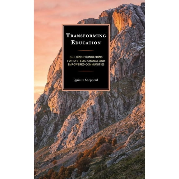 Transforming Education: Building Foundations for Systemic Change and Empowered Communities, (Paperback)