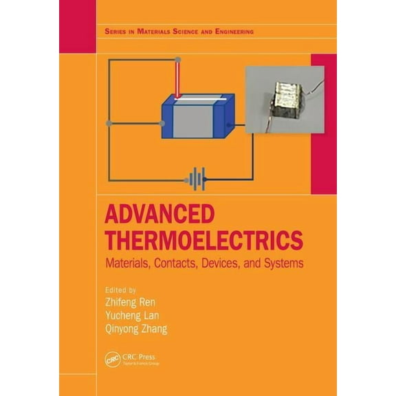Materials Science and Engineering Advanced Thermoelectrics: Materials, Contacts, Devices, and Systems, (Hardcover)