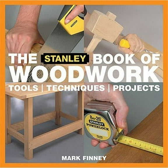 The Stanley Book of Woodwork : Tools Techniques Projects (Paperback)