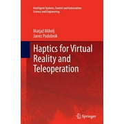 Intelligent Systems, Control and Automation: Science and Eng: Haptics for Virtual Reality and Teleoperation (Paperback)
