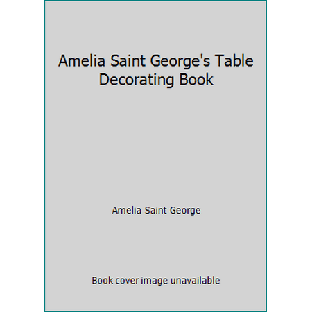 Amelia Saint George's Table Decorating Book [Paperback - Used]