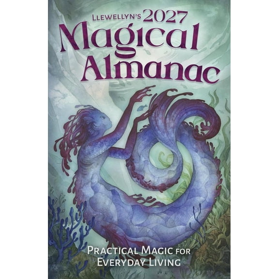 Llewellyn's 2027 Calendars, Almanacs & D Llewellyn's 2027 Magical Almanac: Practical Magic for Everyday Living, (Paperback)