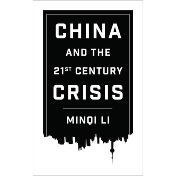 Pre-Owned China and the Twenty-First-Century Crisis (Paperback) by Professor Minqi Li