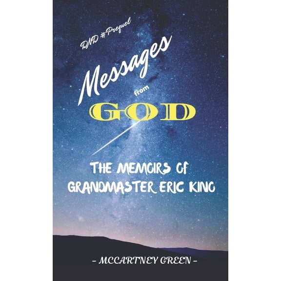 Dandelions Never Die - In Jesus' Name: DND #Prequel - Messages From God : The Memoirs of Grandmaster Eric Kino (Paperback)