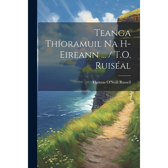 Teanga Thíoramuil Na H-Eireann ... / T.O. Ruiséal (Paperback)