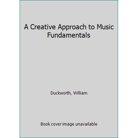 Pre-Owned A Creative Approach to Music Fundamentals (Paperback) 0534164765 9780534164768
