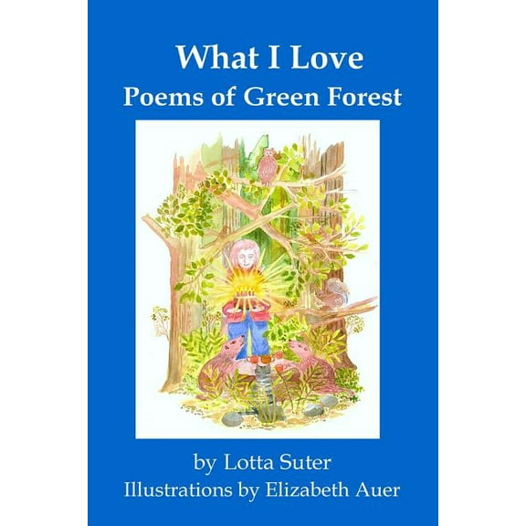 What I Love : Poems of Green Forest (Paperback)