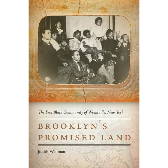 Brooklyn's Promised Land: The Free Black Community of Weeksville, New York, (Hardcover)