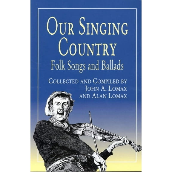 Dover Books on Music: Folk Songs Our Singing Country: Folk Songs and Ballads, (Paperback)