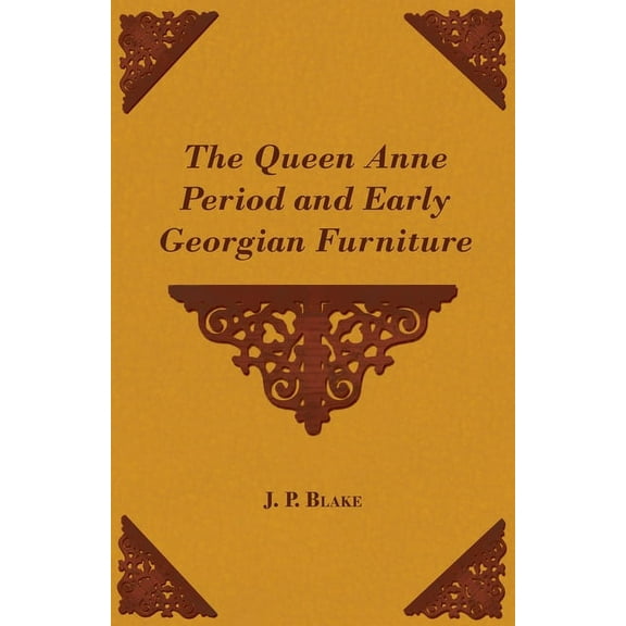 The Queen Anne Period and Early Georgian Furniture, (Paperback)