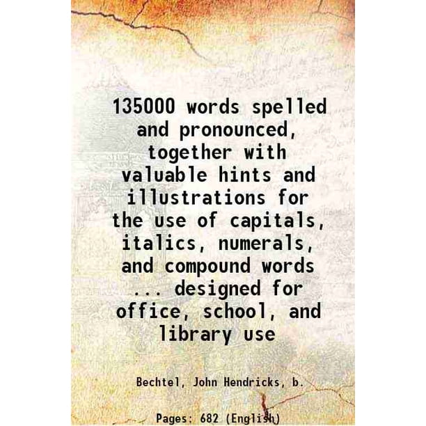 135000 Words Spelled And Pronounced Together With Valuable Hints And 