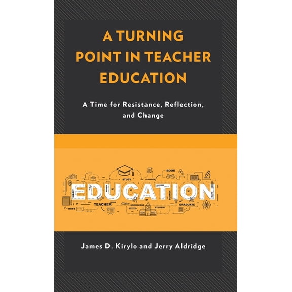A Turning Point in Teacher Education : A Time for Resistance, Reflection, and Change (Paperback)
