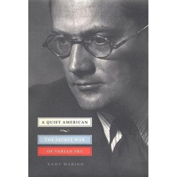 Pre-Owned A Quiet American: The Secret War of Varian Fry (Hardcover) 031220356X 9780312203566