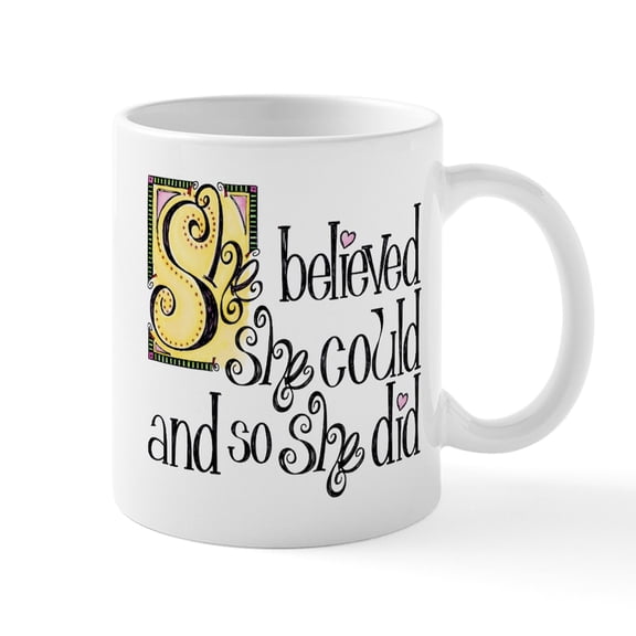 CafePress - She Believed She Could Mugs - 11 oz Ceramic Mug - Novelty Coffee Tea Cup
