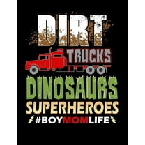 Dirt Trucks Dinosaurs Superheroes Boy Mom Life: Funny Quotes and Pun Themed College Ruled Composition Notebook (Paperback)