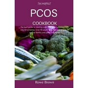 The Perfect Pcos Cookbook: The best guide to treating polycystic ovary syndrome with natural remedies. Over 30 simple and delicious recipes to restore fertility and prevent diabetes (Paperback)