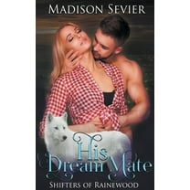Shifters of Rainewood: His Dream Mate (Series #3) (Paperback)