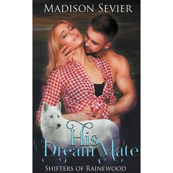 Shifters of Rainewood: His Dream Mate (Series #3) (Paperback)