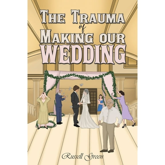 The Trauma of Making our Wedding, (Paperback)
