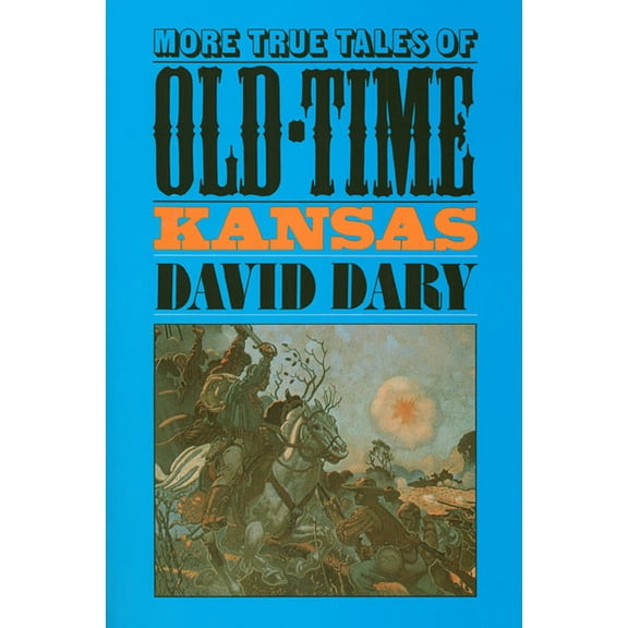 More True Tales of Old-Time Kansas, (Paperback)