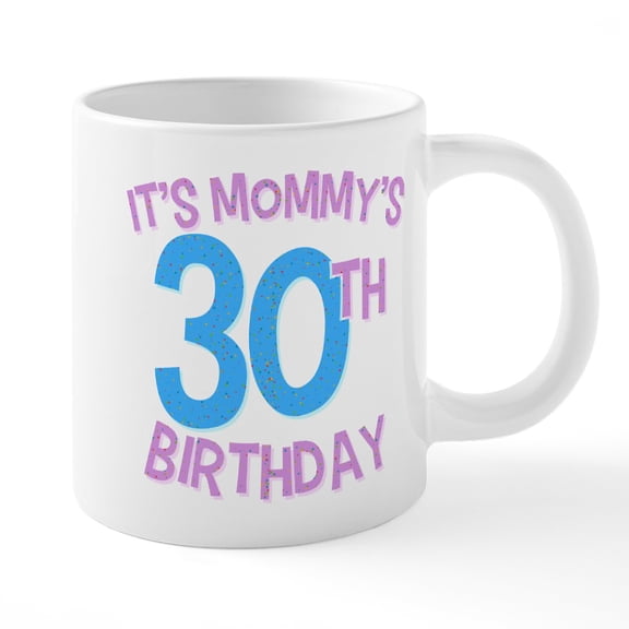 CafePress - It's Mommy's 30Th Birthday - 20 Oz White Ceramic Mega Mug