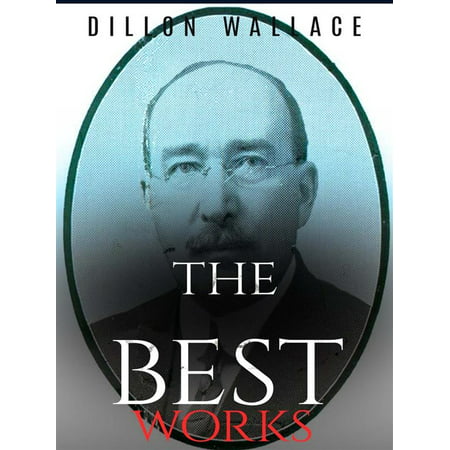 Dillon Wallace: The Best Works - eBook