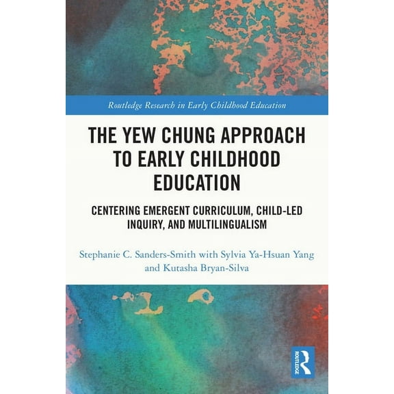 Routledge Research in Early Childhood Education: The Yew Chung Approach to Early Childhood Education (Paperback)