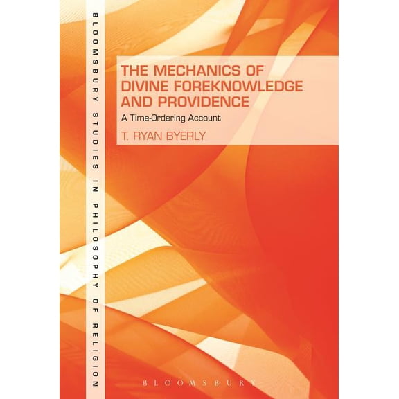 Bloomsbury Studies in Philosophy of Reli The Mechanics of Divine Foreknowledge and Providence, (Paperback)