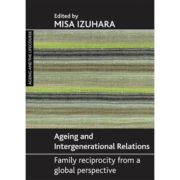 Pre-Owned Ageing and intergenerational relations : Family reciprocity from a global perspective (Paperback)