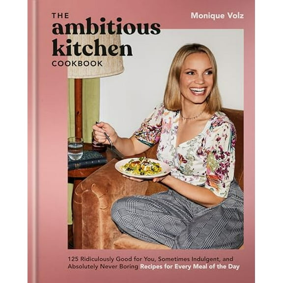 Pre-Owned The Ambitious Kitchen Cookbook: 125 Ridiculously Good for You, Sometimes Indulgent, and Absolutely Never Boring Recipes for Every Meal of the Day, 9780593581650, 0593581652, Hardcover,