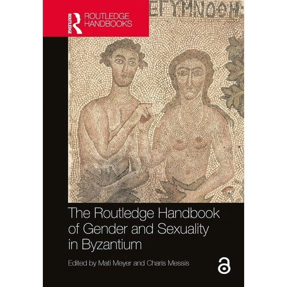 Routledge History Handbooks The Routledge Handbook of Gender and Sexuality in Byzantium, (Hardcover)